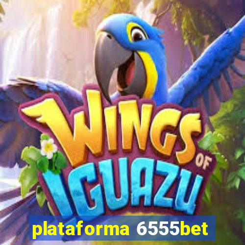 plataforma 6555bet